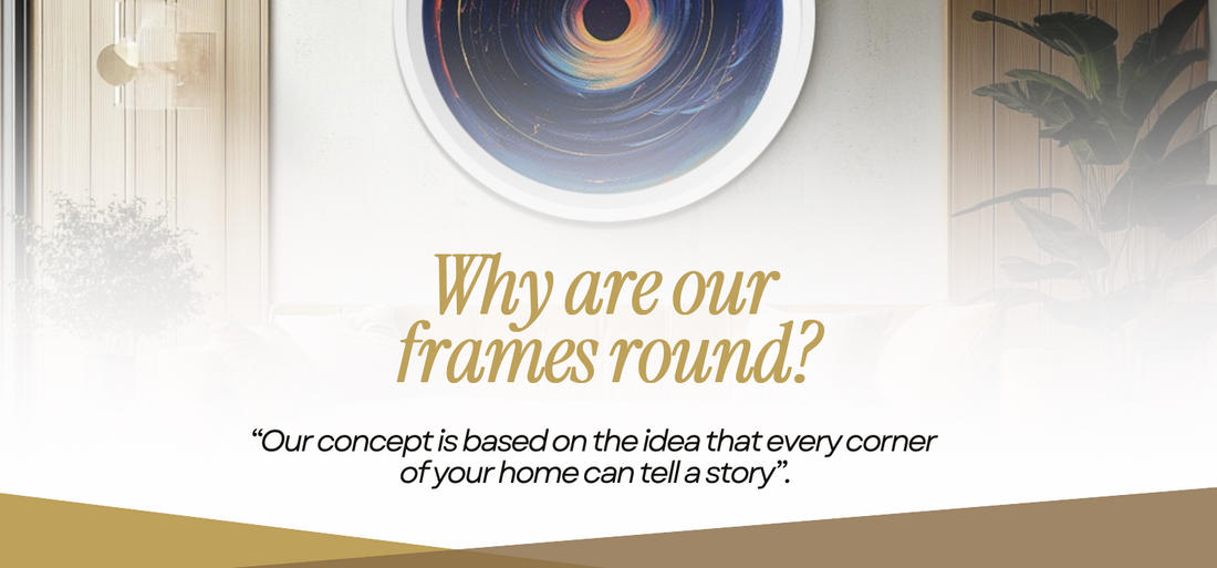 Why are our frames round?